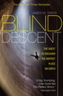 Blind Descent : The Quest to Discover the Deepest Place on Earth - eBook