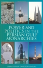 Power and Politics in the Persian Gulf Monarchies - Book