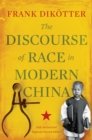 The Discourse of Race in Modern China - Book