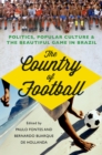 The Country of Football : Politics, Popular Culture, and the Beautiful Game in Brazil - eBook