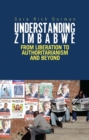 Understanding Zimbabwe : From Liberation to Authoritarianism - Book
