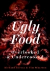 Ugly Food : Overlooked and Undercooked - eBook