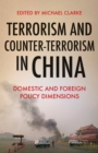 Terrorism and Counter-Terrorism in China : Domestic and Foreign Policy Dimensions - Book