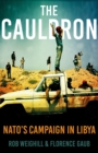The Cauldron : NATO’s Campaign in Libya - Book