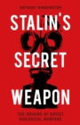 Stalin's Secret Weapon : The Origins of Soviet Biological Warfare - Book
