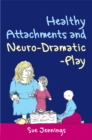 Healthy Attachments and Neuro-Dramatic-Play - Book