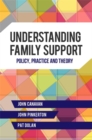Understanding Family Support : Policy, Practice and Theory - Book