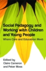 Social Pedagogy and Working with Children and Young People : Where Care and Education Meet - Book