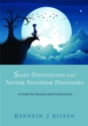 Sleep Difficulties and Autism Spectrum Disorders : A Guide for Parents and Professionals - Book