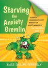 Starving the Anxiety Gremlin for Children Aged 5-9 : A Cognitive Behavioural Therapy Workbook on Anxiety Management - Book