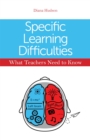 Specific Learning Difficulties - What Teachers Need to Know - Book
