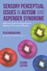 Sensory Perceptual Issues in Autism and Asperger Syndrome, Second Edition : Different Sensory Experiences - Different Perceptual Worlds - Book