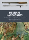 Medieval Handgonnes : The first black powder infantry weapons - eBook