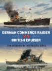 German Commerce Raider vs British Cruiser : The Atlantic & The Pacific 1941 - eBook
