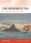 The Bismarck 1941 : Hunting Germany’s Greatest Battleship - eBook