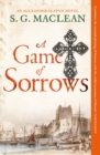 A Game of Sorrows : Alexander Seaton 2, from the author of the prizewinning Seeker historical thrillers - eBook
