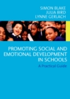 Promoting Emotional and Social Development in Schools : A Practical Guide - eBook