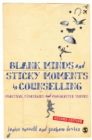 Blank Minds and Sticky Moments in Counselling : Practical Strategies and Provocative Themes - eBook