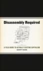 Disassembly Required : A Field Guide to Actually Existing Capitalism - eBook