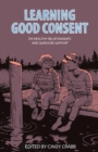 Learning Good Consent : On Healthy Relationships and Survivor Support - eBook