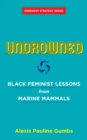 Undrowned : Black Feminist Lessons from Marine Mammals - eBook