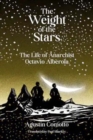 The Weight Of The Stars : The Life of Anarchist Octavio Alberola - Book