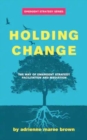 Holding Change : The Way of Emergent Strategy Facilitation and Mediation - Book
