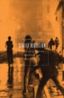 Street Rebellion : Resistance Beyond Violence and Nonviolence - Book