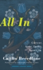 All In : Cancer, Near Death, New Life - eBook
