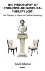 The Philosophy of Cognitive-Behavioural Therapy (CBT) : Stoic Philosophy as Rational and Cognitive Psychotherapy - eBook