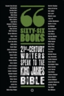 Sixty-Six Books: 21st-century writers speak to the King James Bible : A Contemporary Response to the King James Bible - eBook