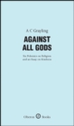 Against All Gods : Six Polemics on Religion and an Essay on Kindness - eBook