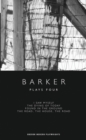 Barker: Plays Four : I Saw Myself; The Dying of Today; Found in the Ground; The Road, The House, The Road - eBook