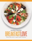 Breakfast Love : Perfect Little Bowls for Quick, Healthy Breakfasts - Book