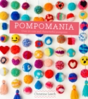 Pompomania : 30 Cute and Characterful Pompoms - eBook