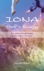 Iona: God's Energy : The Vision and Spirituality of the Iona Community - eBook