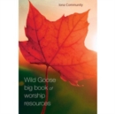 The Wild Goose Big Book of Worship Resources - Book