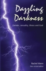 Dazzling Darkness - 2nd edition : Gender, Sexuality, Illness and God - Book