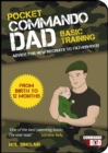 Pocket Commando Dad : Advice for New Recruits to Fatherhood: From Birth to 12 months - Book