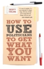 How to Use Politicians to Get What You Want - eBook
