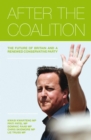 After the Coalition : A Conservative Agenda for Britain - eBook