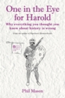 One in the Eye for Harold : The Lies, Myths and Distortions That Shape History - eBook