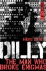 Dilly : The Man Who Broke Enigmas - eBook