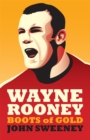 Wayne Rooney: Boots of Gold - eBook