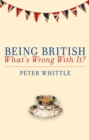 Being British : What's Wrong With It? - eBook