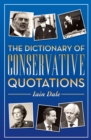 The Dictionary of Conservative Quotations - eBook