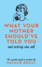 What Your Mother Should've Told You : And Nobody Else Will - eBook