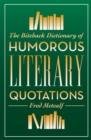 The Biteback Dictionary of Humorous Literary Quotations - eBook