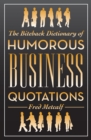 The Biteback Dictionary of Humorous Business Quotations - eBook
