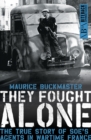 They Fought Alone : The True Story of SOE's Agents in Wartime France - eBook